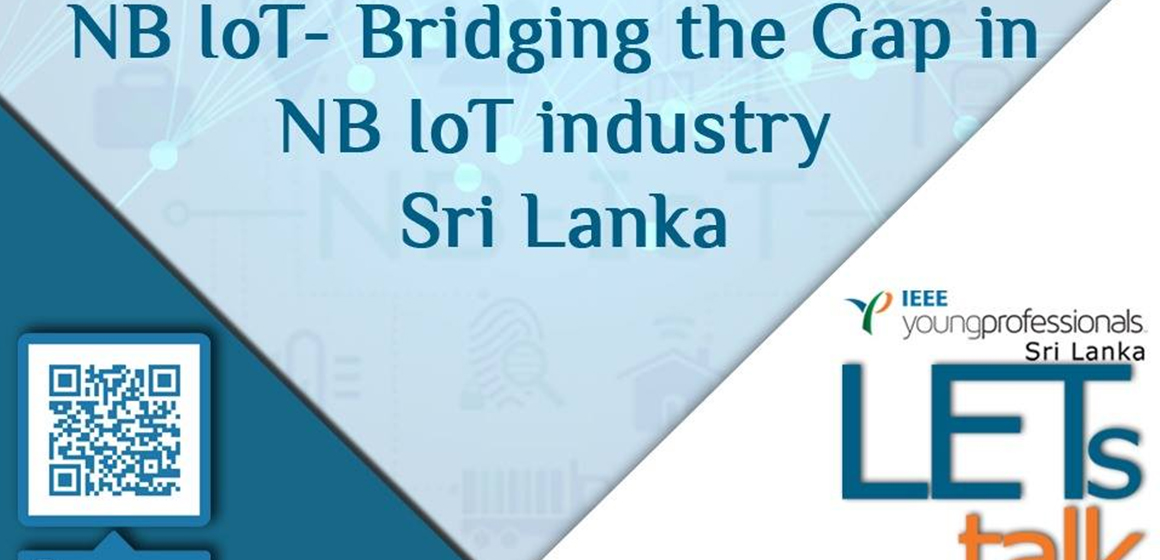 “NB IoT- Bridging the Gap in NB IoT industry Sri Lanka “-LETs Talk by IEEE YP SL